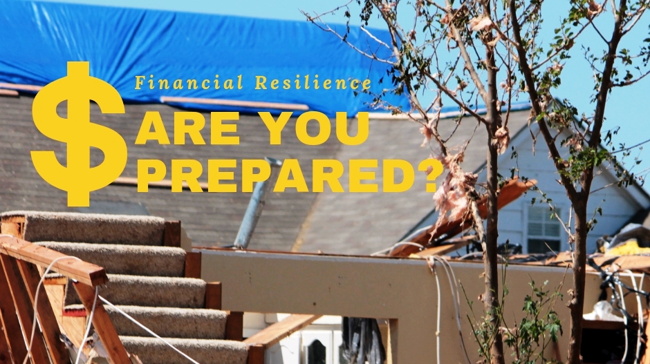 Financial Resilience in the wake of a natural disaster!